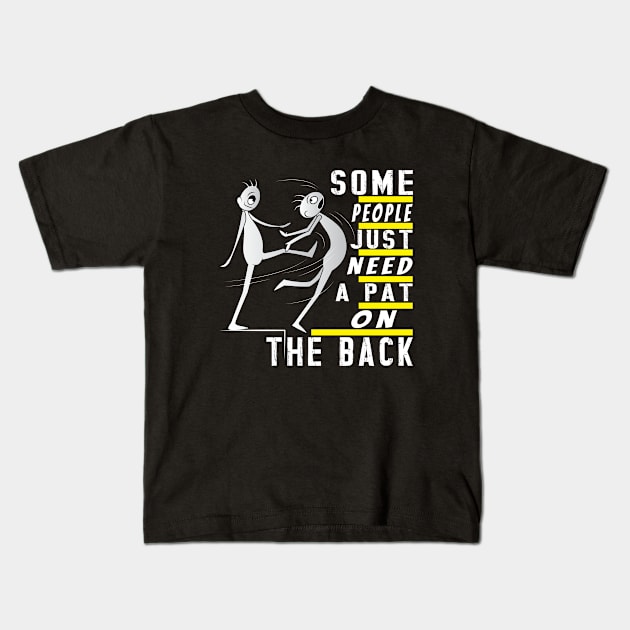 Some People Just Need A Pat On The Back Kids T-Shirt by ArticArtac